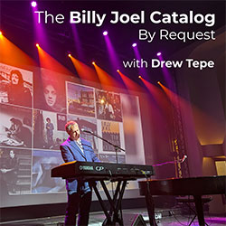The Billy Joel Catalog by Request with Drew Tepe